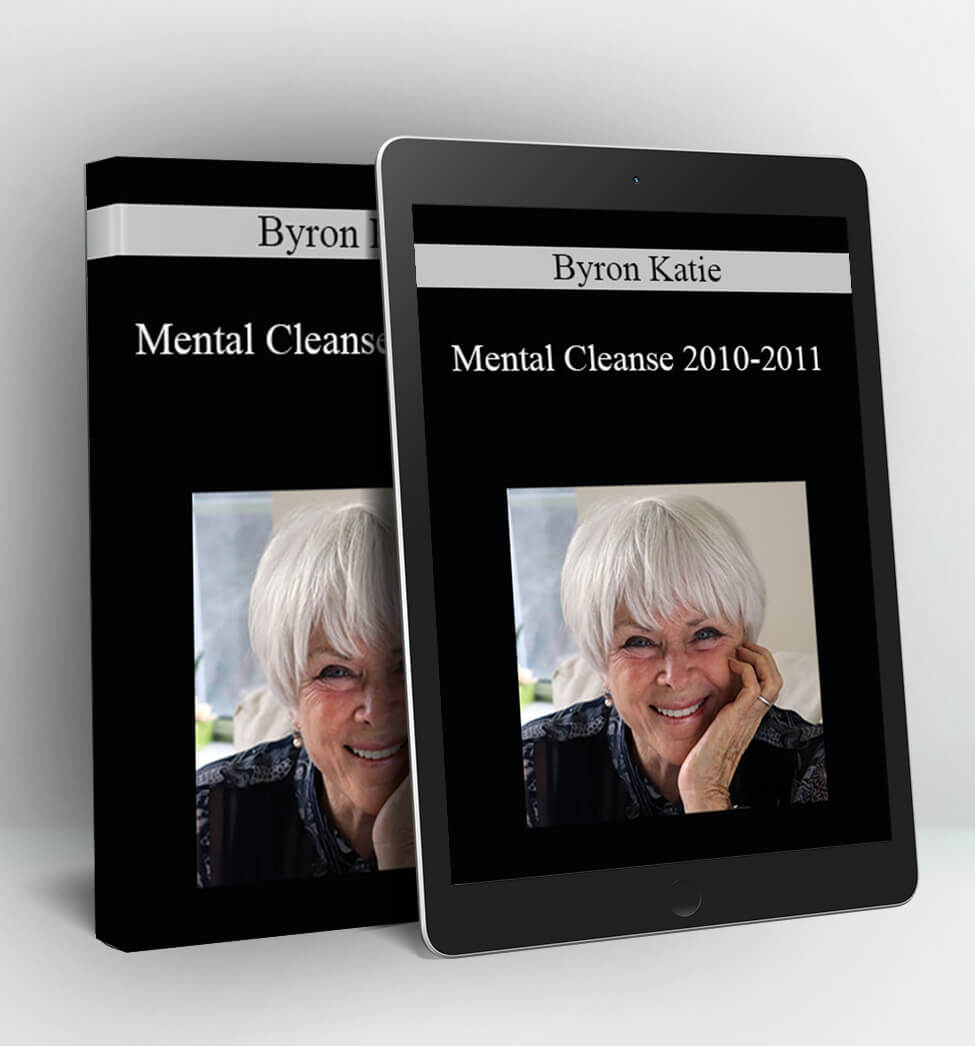 Mental Cleanse 2010-2011 - Byron Katie