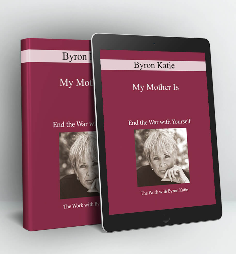 My Mother Is - Byron Katie