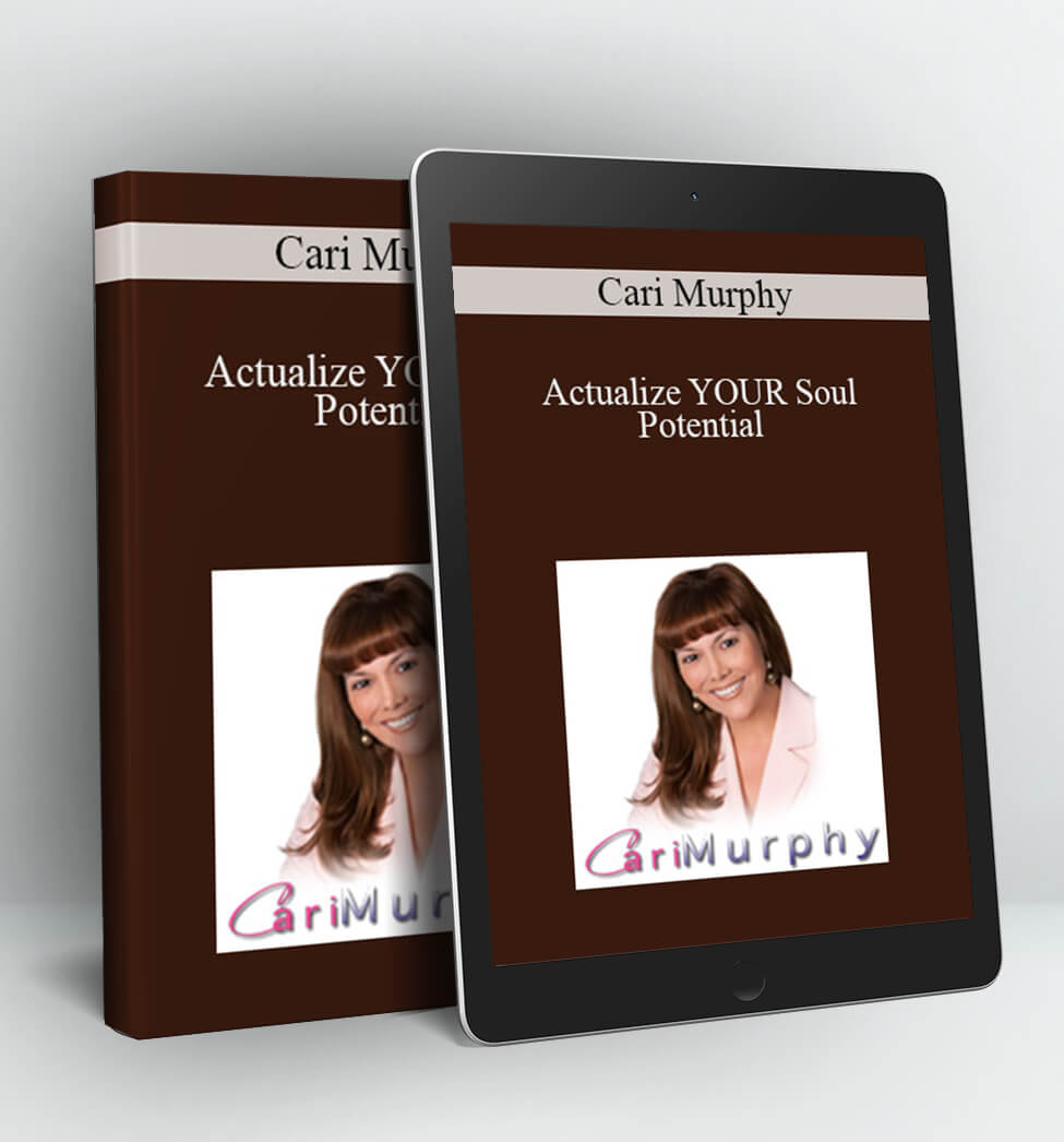 Cari Murphy - Actualize YOUR Soul Potential