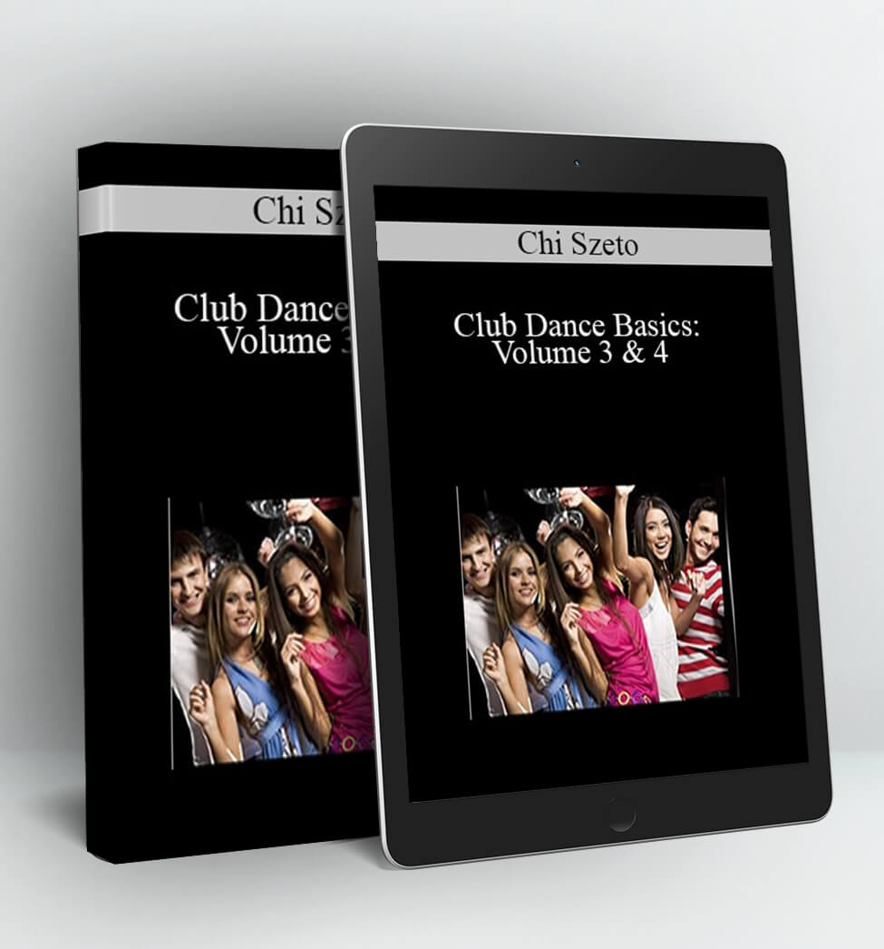 Club Dance Basics: Volume 3 & 4 - Chi Szeto (ClubDanceLessons)