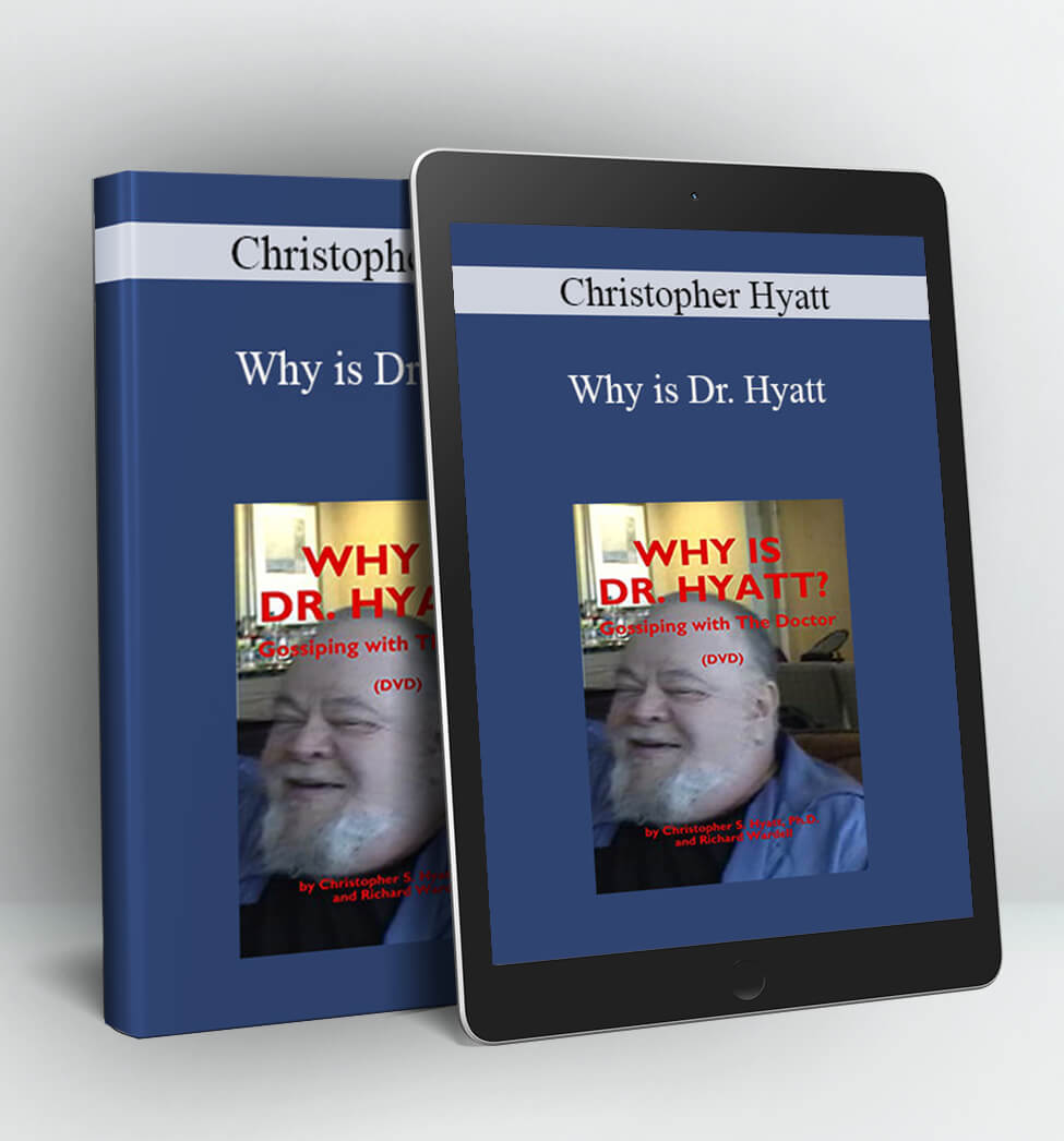 Why is Dr. Hyatt - Christopher Hyatt