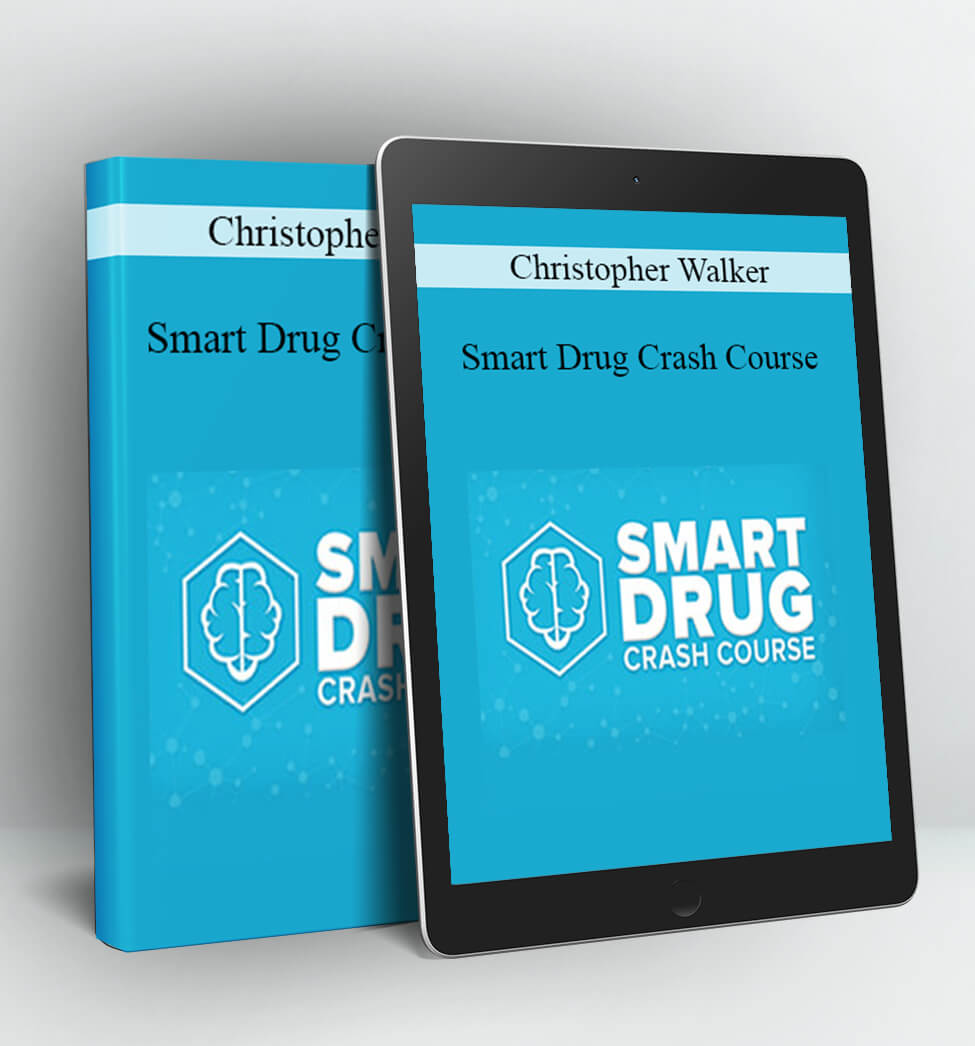 Smart Drug Crash Course - Christopher Walker