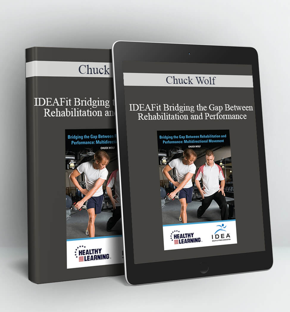 IDEAFit Bridging the Gap Between Rehabilitation and Performance Multidirectional Movement - Chuck Wolf