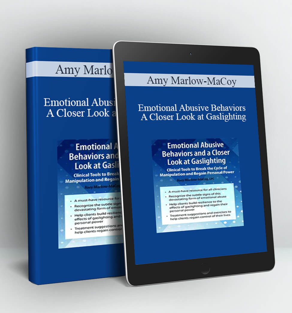 Emotional Abusive Behaviors and A Closer Look at Gaslighting - Amy Marlow-MaCoy