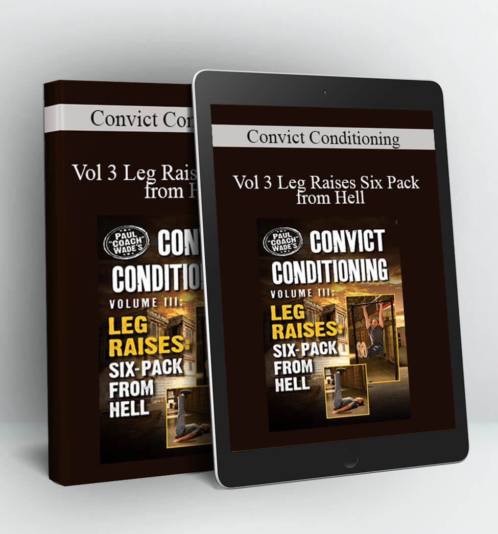 Vol 3 Leg Raises Six Pack from Hell - Convict Conditioning