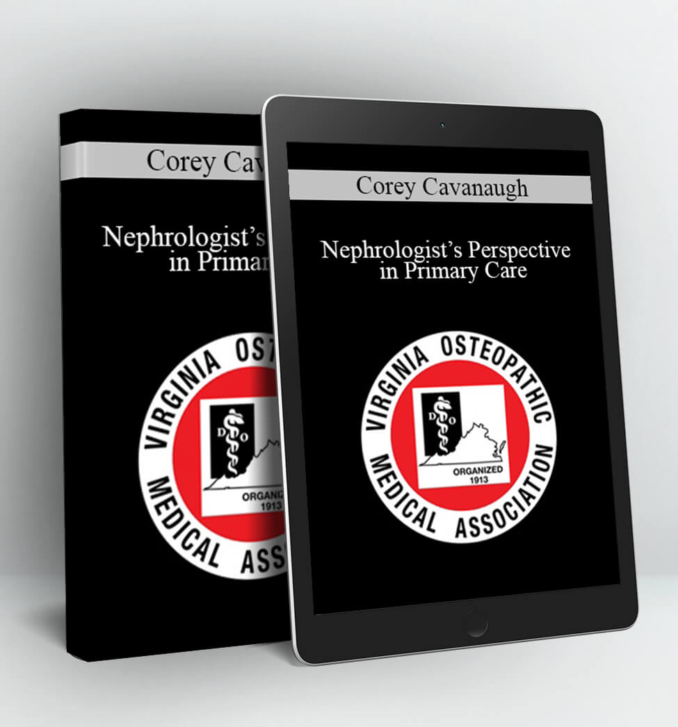 Nephrologist’s Perspective in Primary Care - Corey Cavanaugh