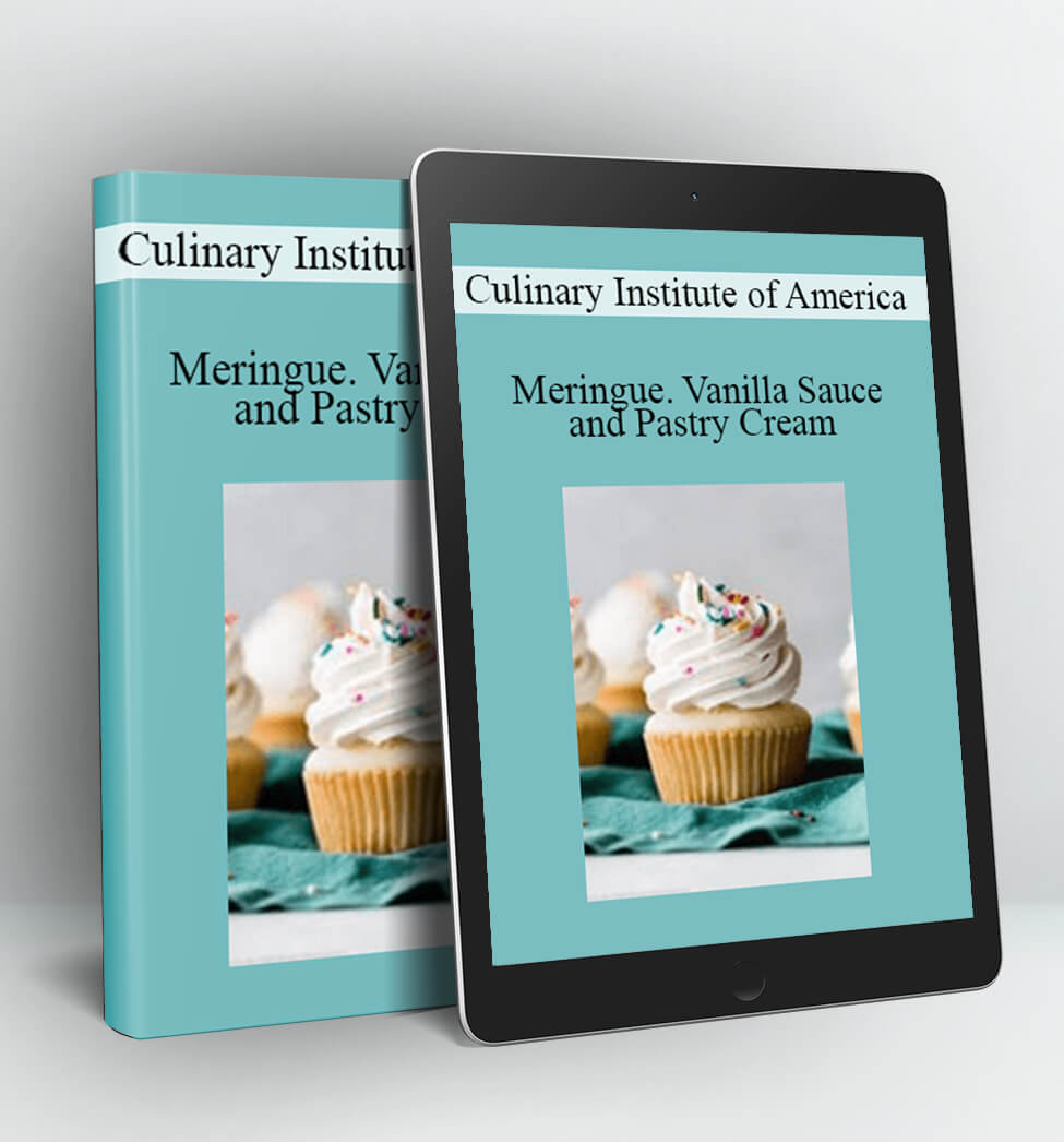 Culinary Institute of America - Meringue. Vanilla Sauce and Pastry Cream