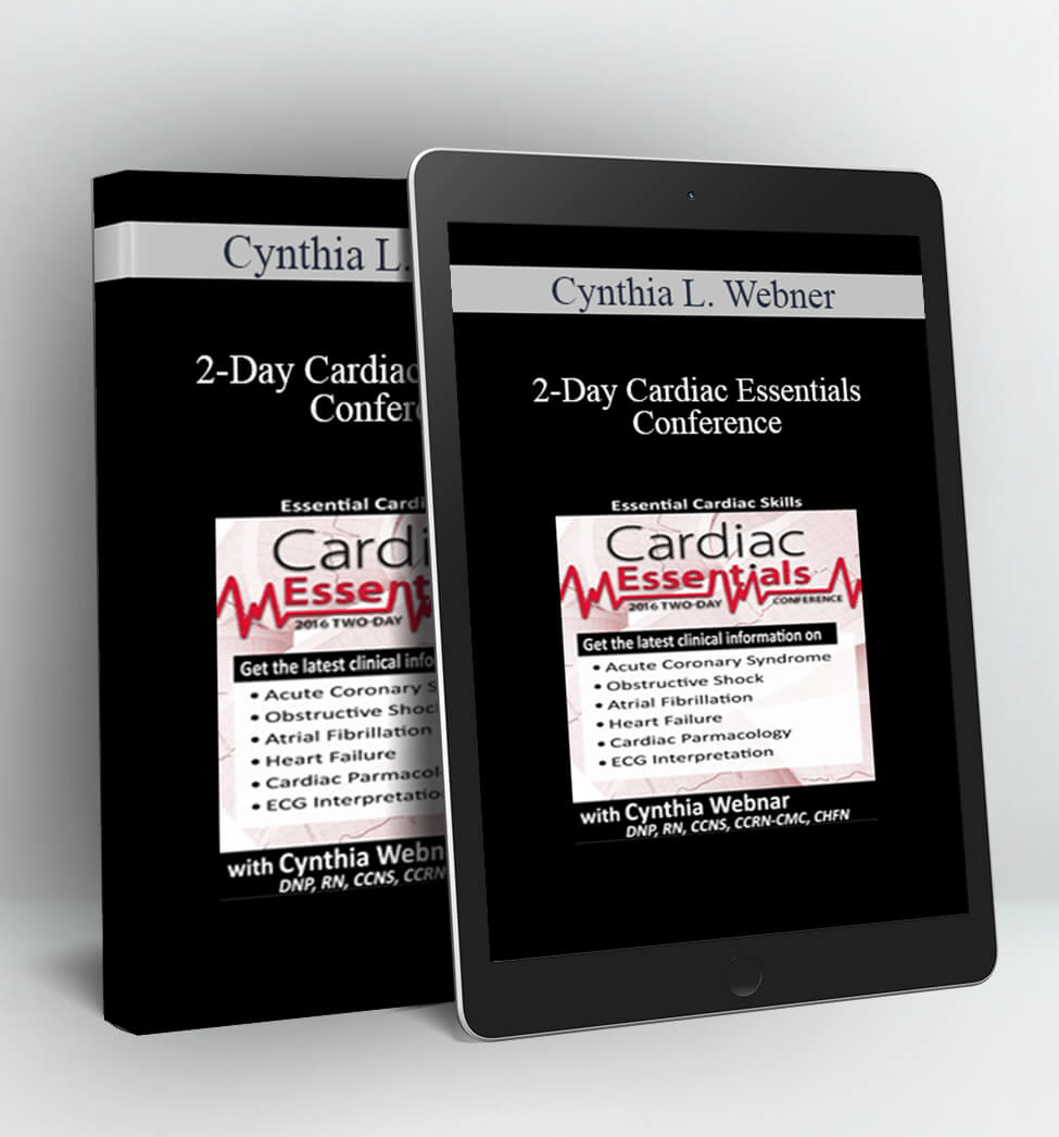 2-Day Cardiac Essentials Conference: Day One - Cynthia L. Webner