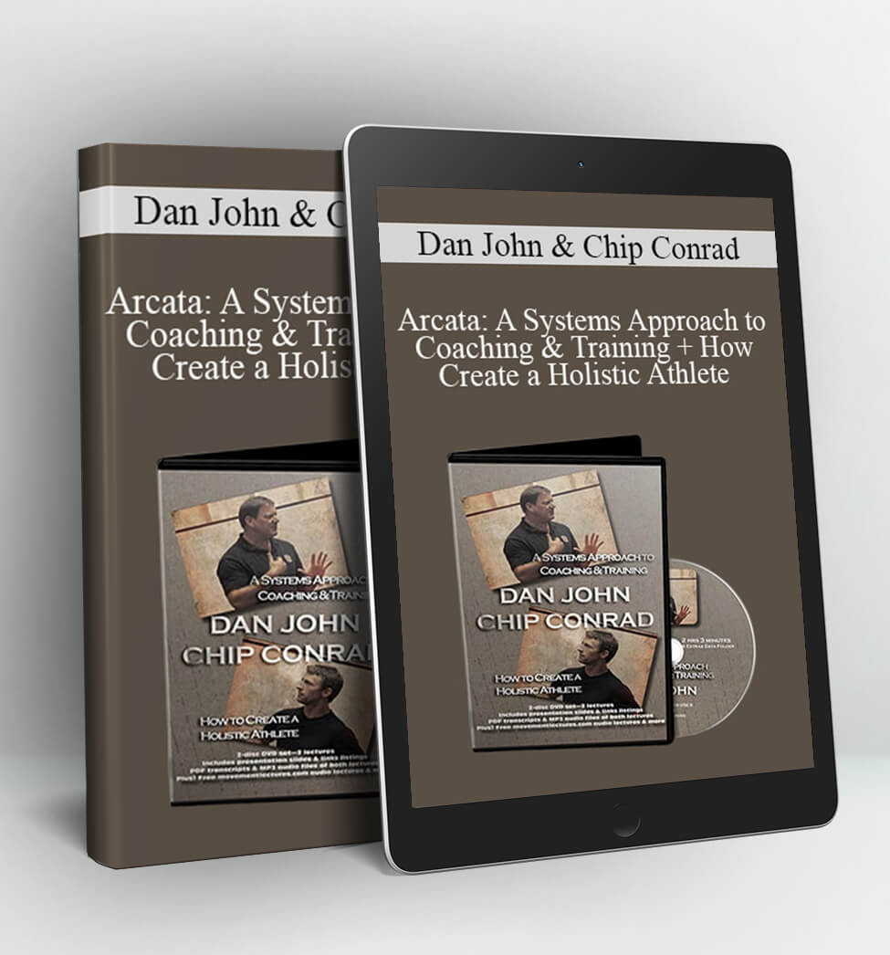 Arcata: A Systems Approach to Coaching & Training + How to Create a Holistic Athlete - Dan John & Chip Conrad