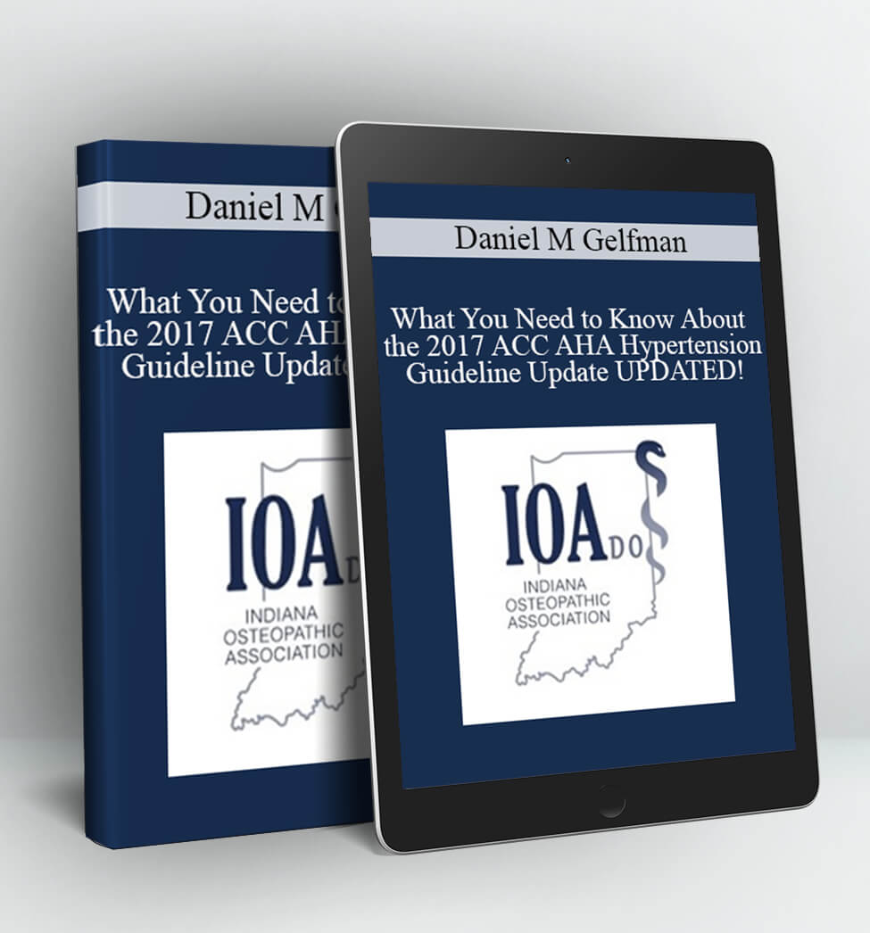 What You Need to Know About the 2017 ACC AHA Hypertension Guideline Update UPDATED! - Daniel M Gelfman