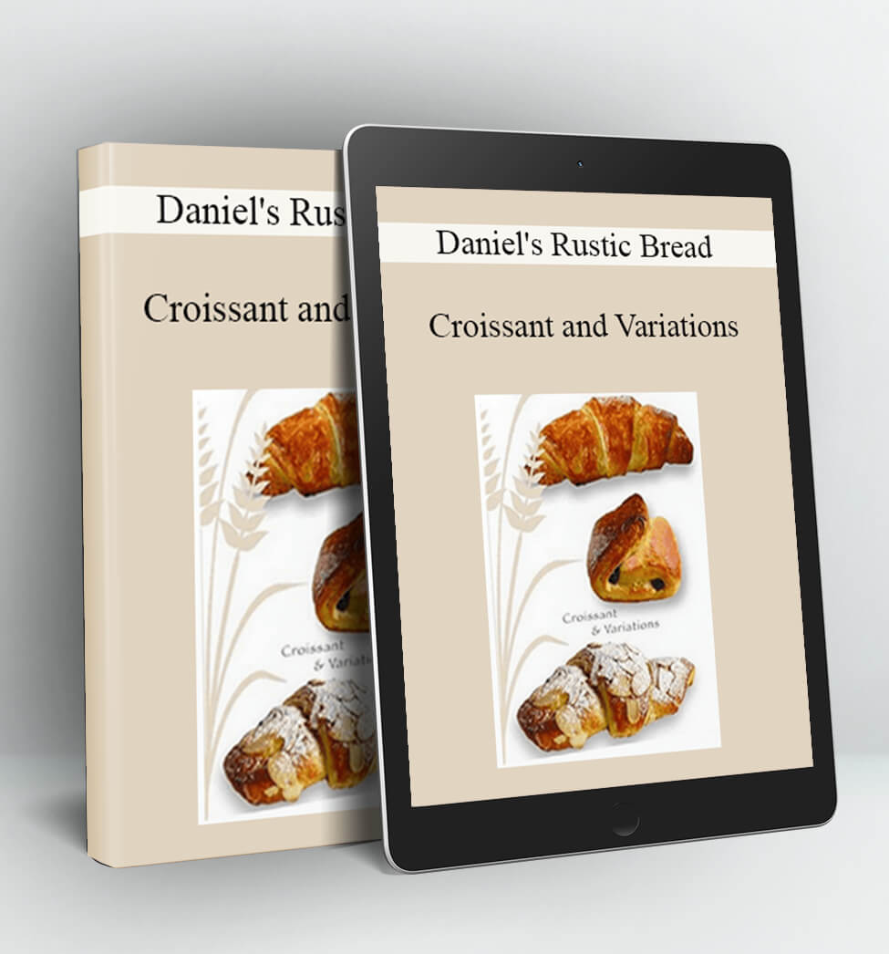 Croissant and Variations - Daniel's Rustic Bread