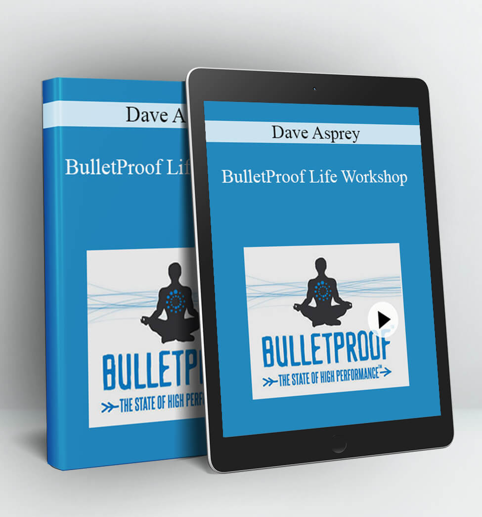 BulletProof Life Workshop - Dave Asprey