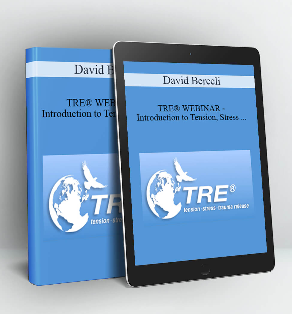 TRE® WEBINAR – Introduction to Tension, Stress & Trauma Releasing Exercises - David Berceli