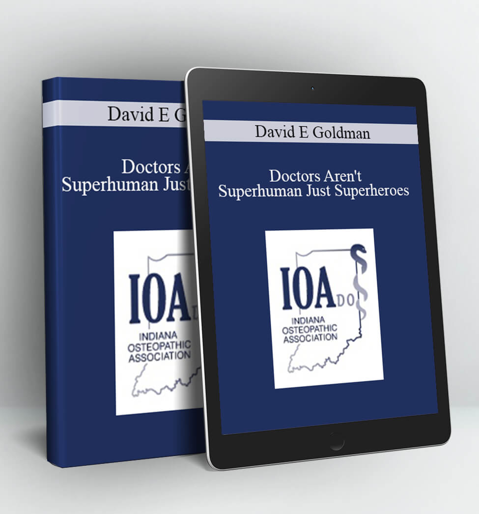 Doctors Aren't Superhuman Just Superheroes - David E Goldman