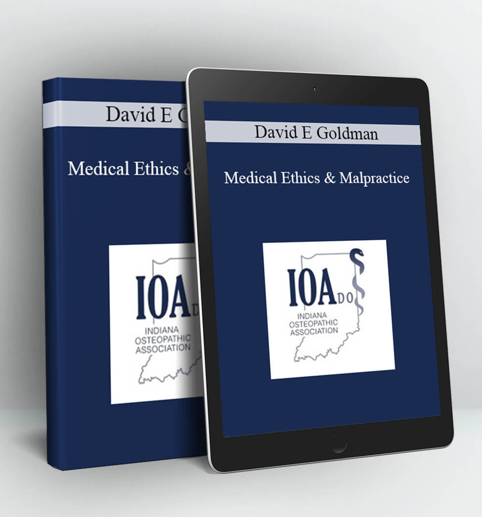 Medical Ethics & Malpractice - David E Goldman