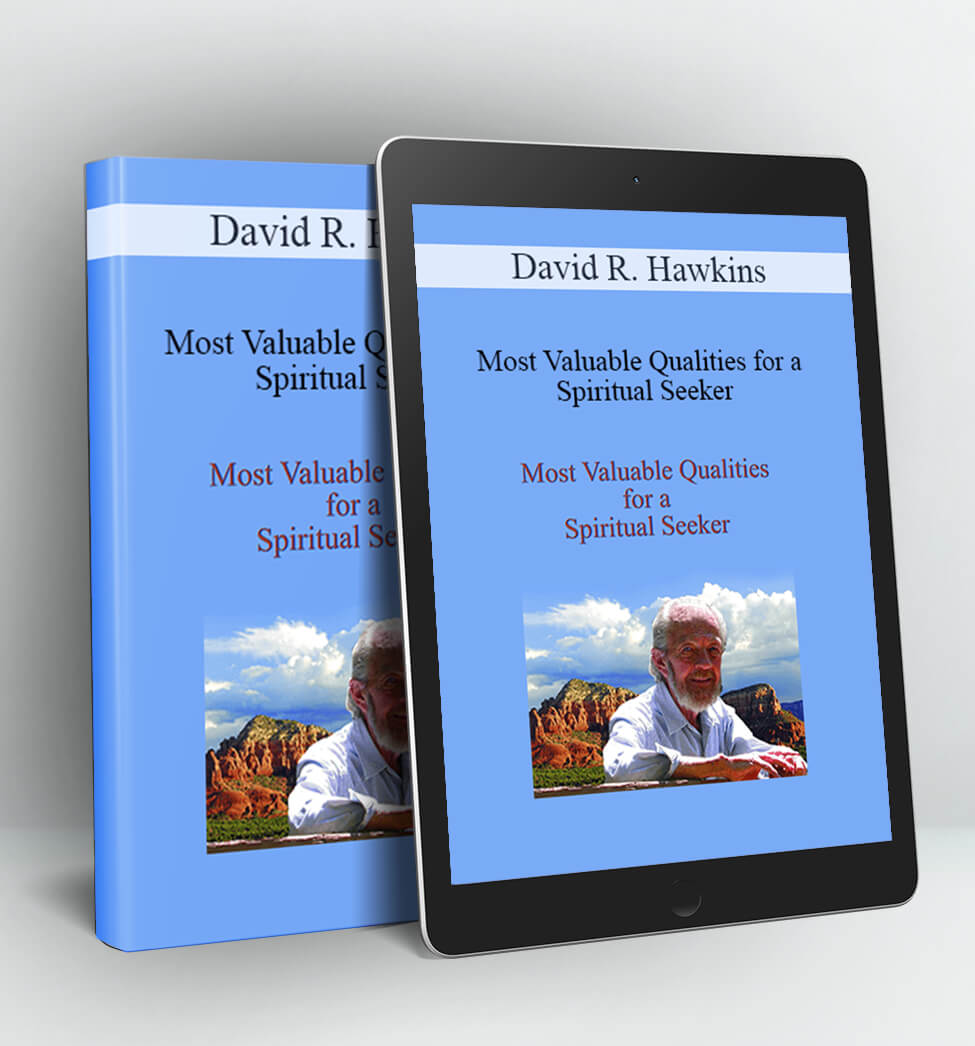 Most Valuable Qualities for a Spiritual Seeker - David R. Hawkins