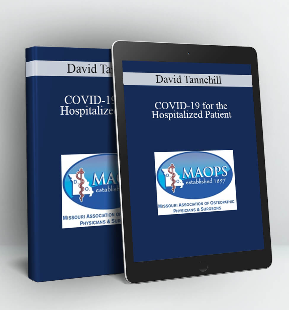 COVID-19 for the Hospitalized Patient - David Tannehill