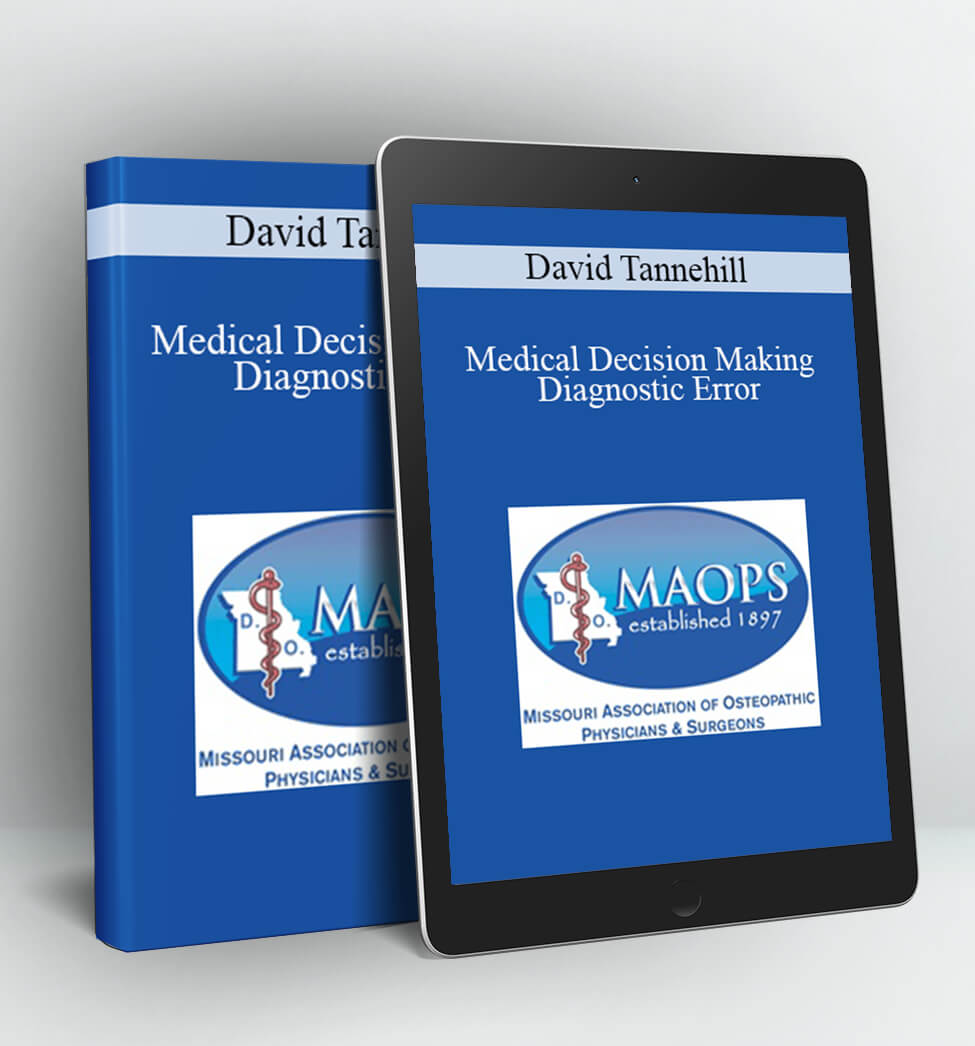 Medical Decision Making - Diagnostic Error - David Tannehill