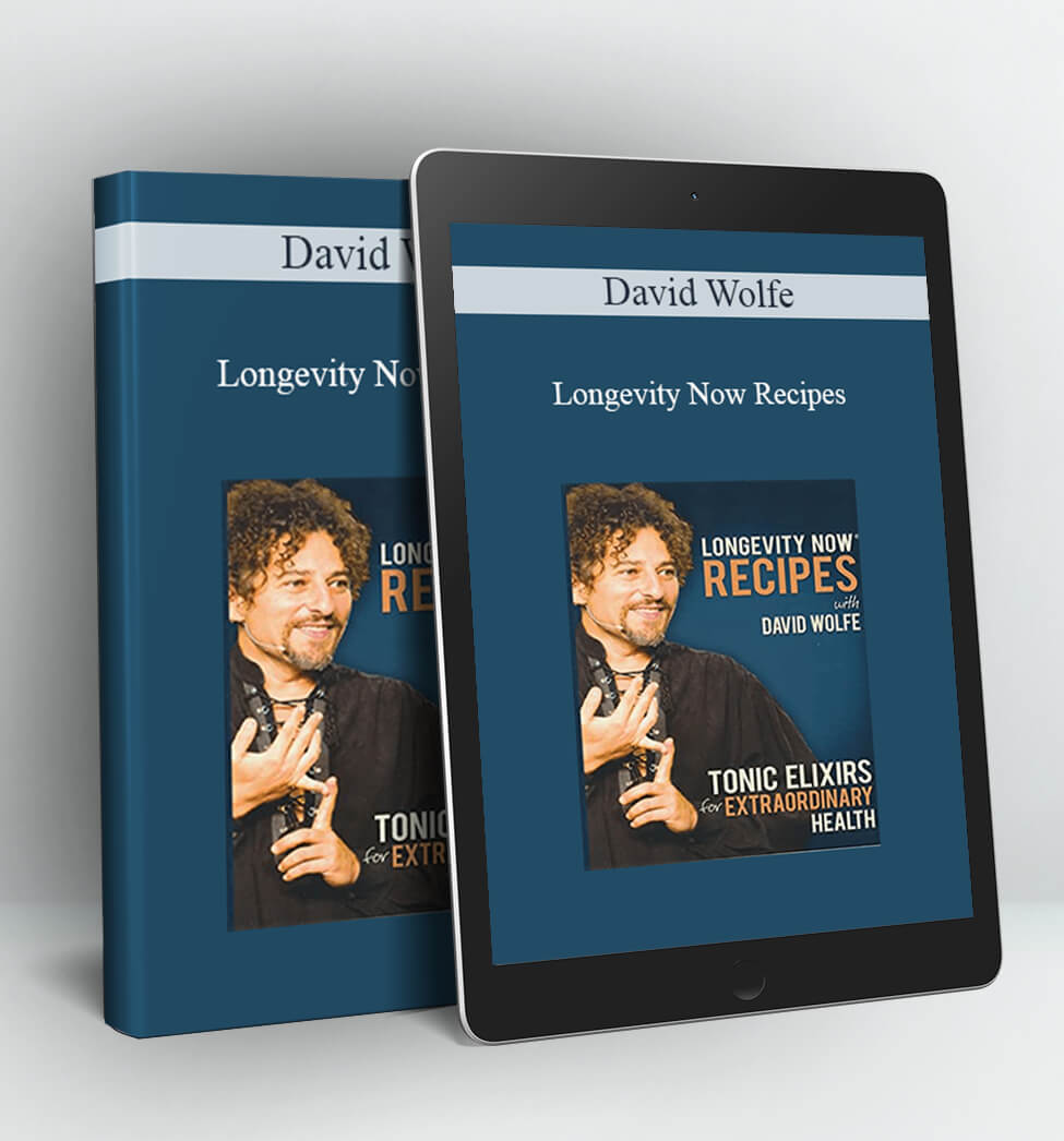 Longevity Now Recipes - David Wolfe