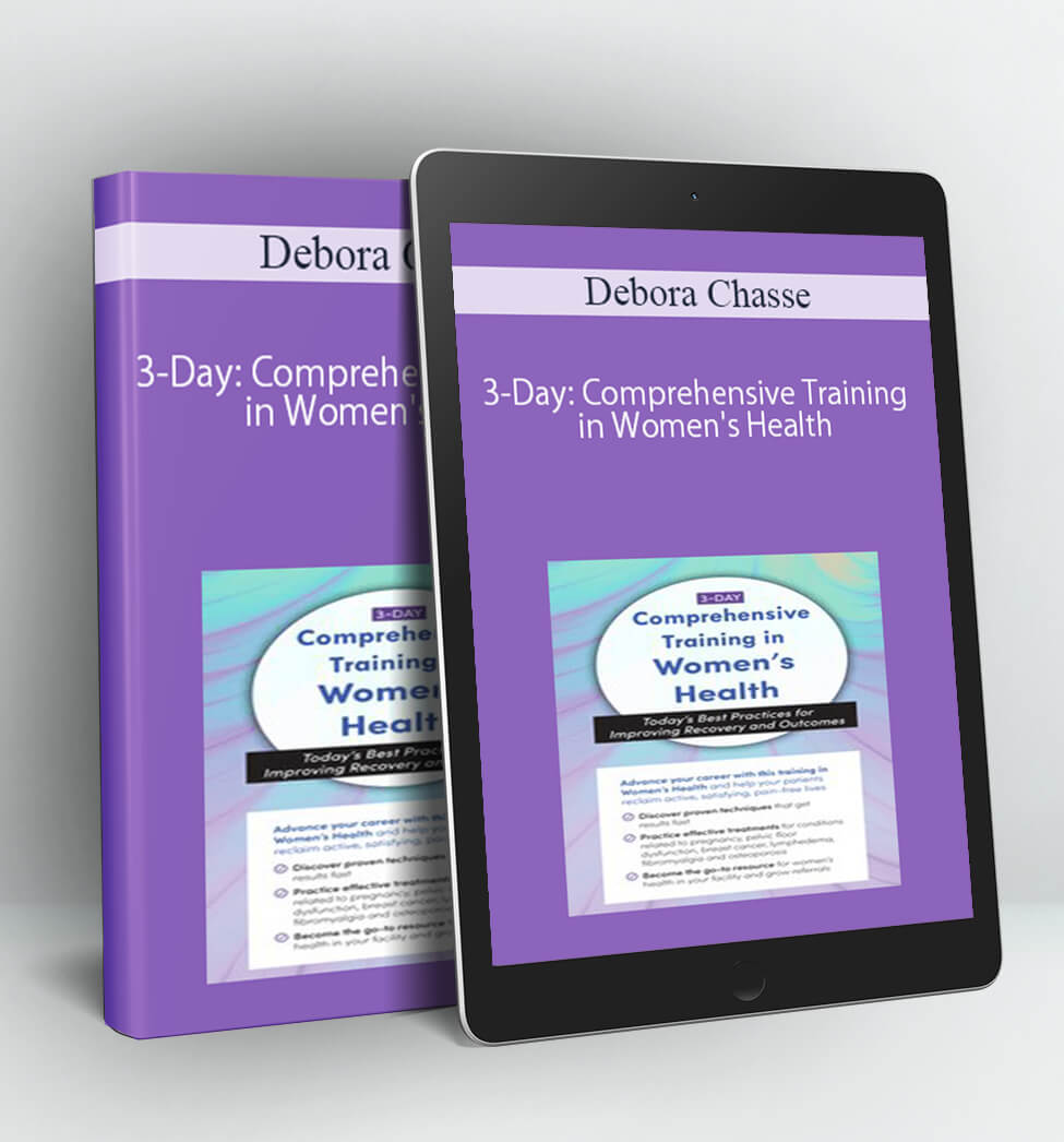 3-Day: Comprehensive Training in Women's Health - Debora Chasse