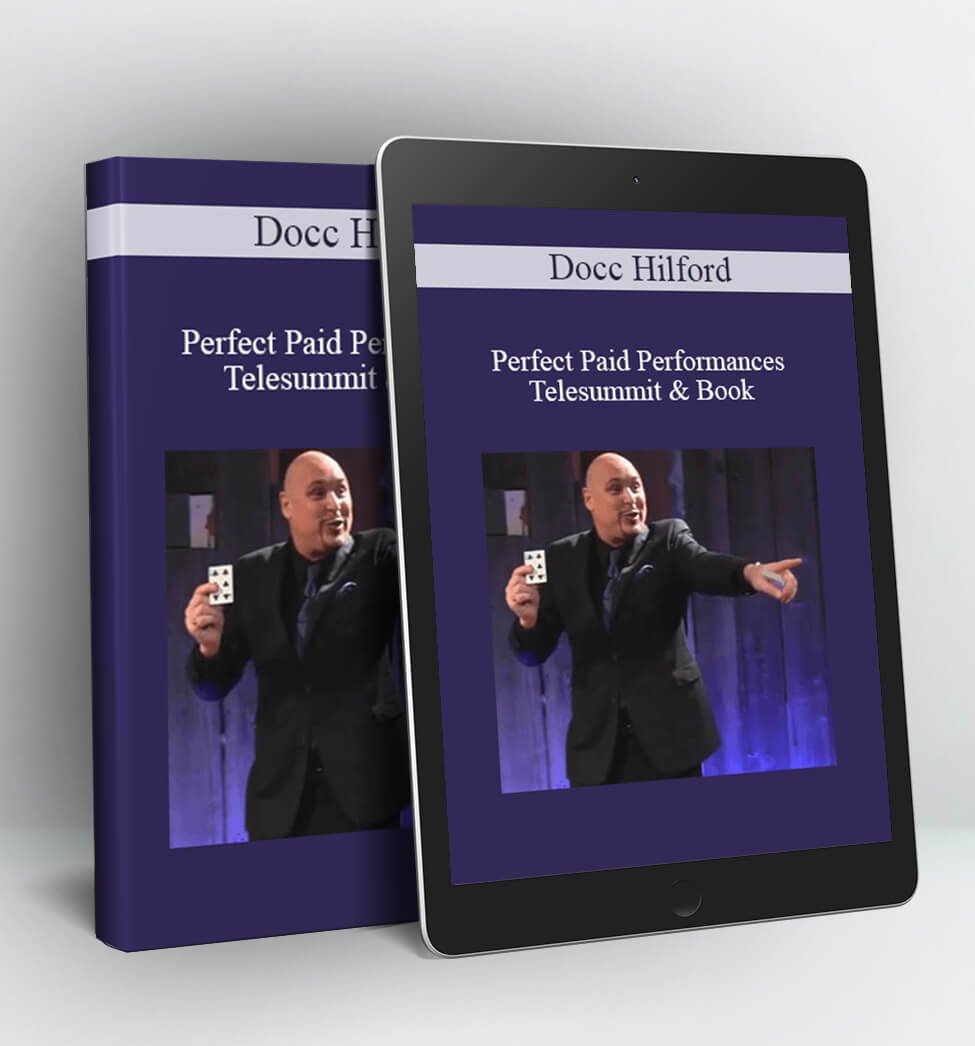 Perfect Paid Performances Telesummit & Book - Docc Hilford