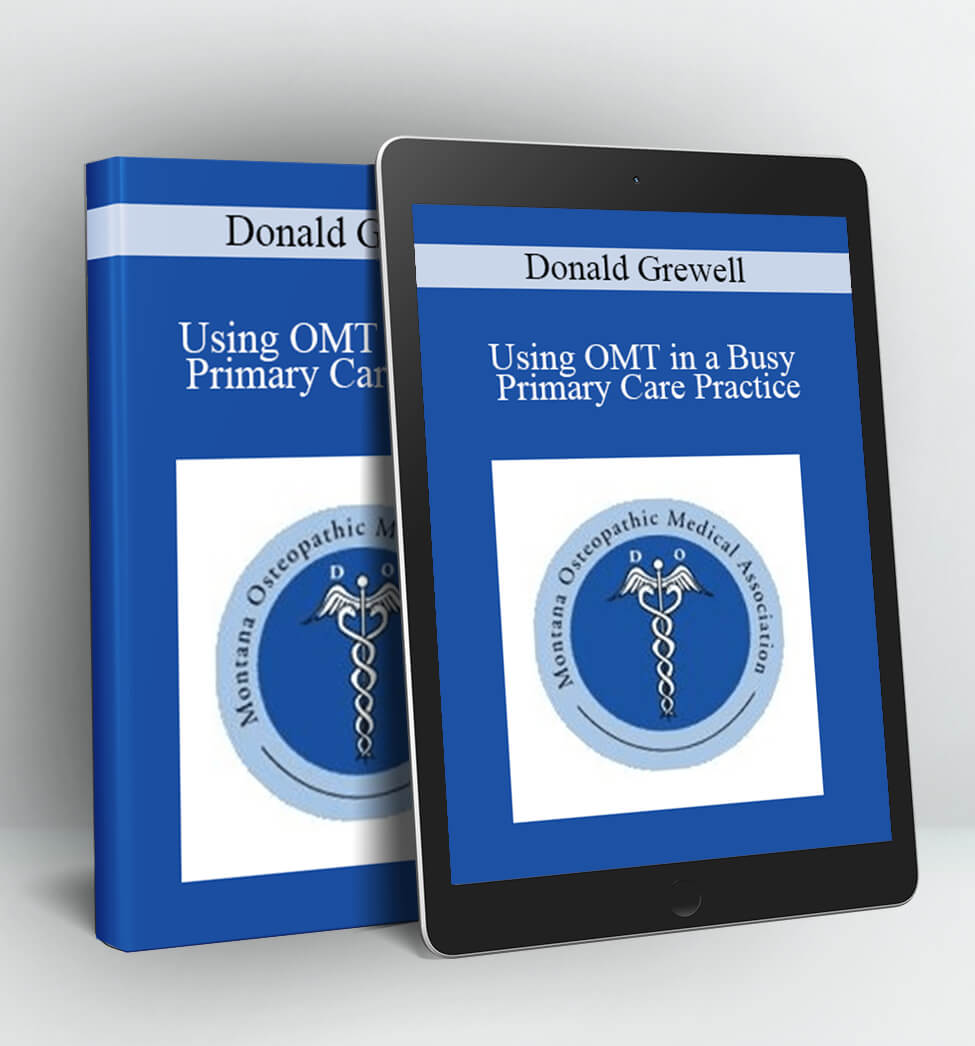 Using OMT in a Busy Primary Care Practice - Donald Grewell