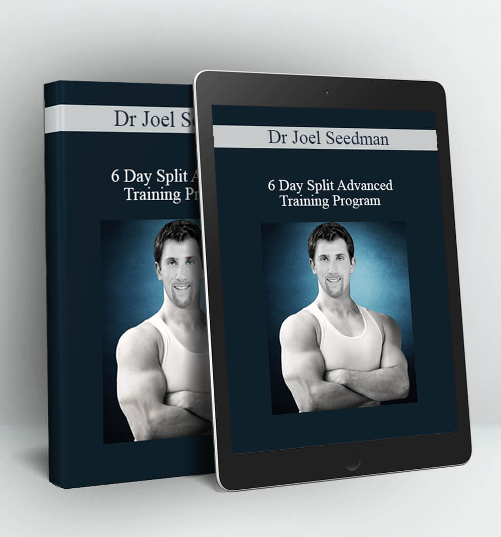 6 Day Split Advanced Training Program - Dr Joel Seedman