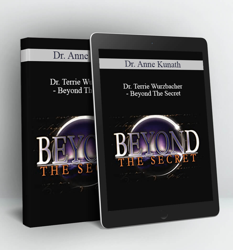 Beyond The Secret - Dr. Anne Kunath