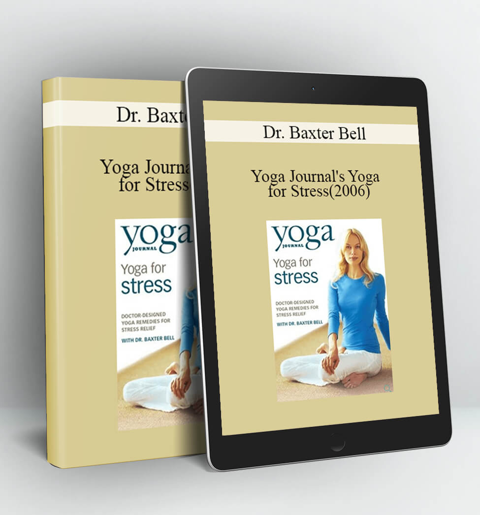 Yoga Journal's Yoga for Stress(2006) - Dr. Baxter Bell