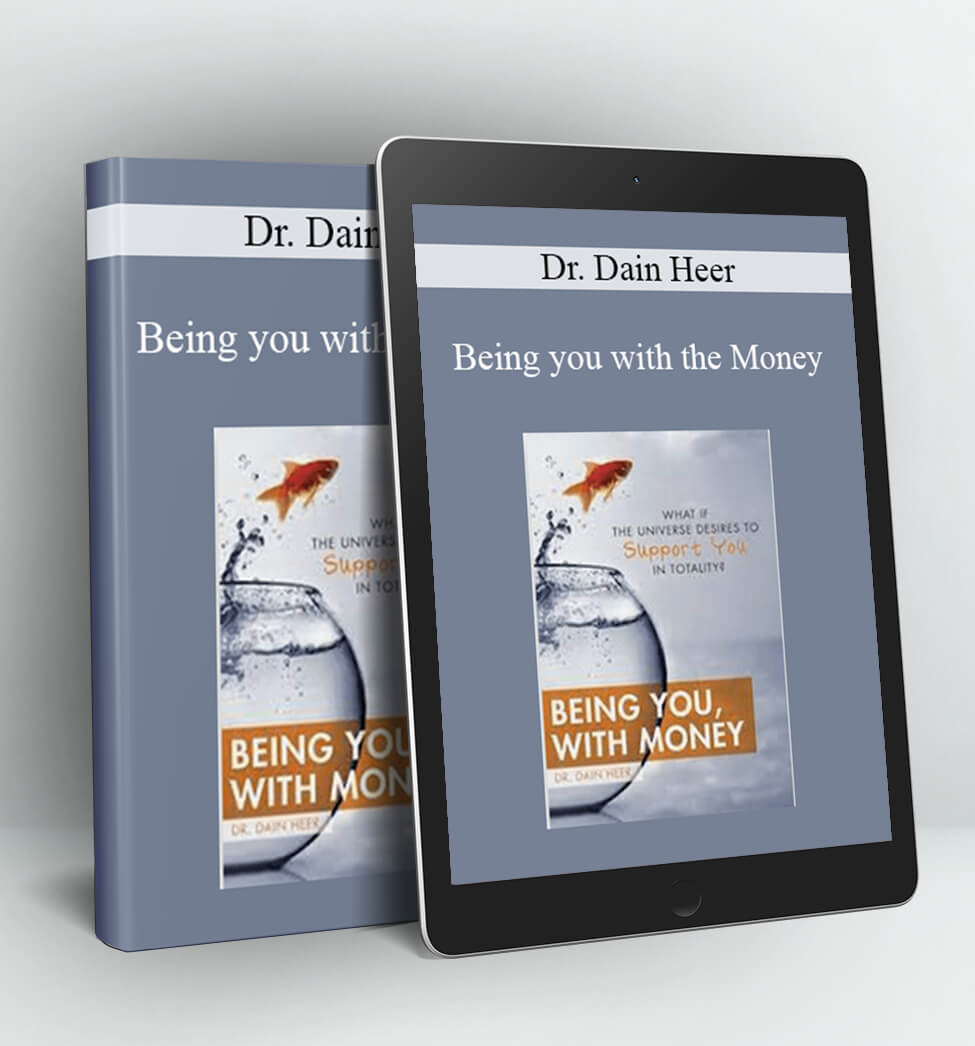 Being you with the Money - Dr. Dain Heer