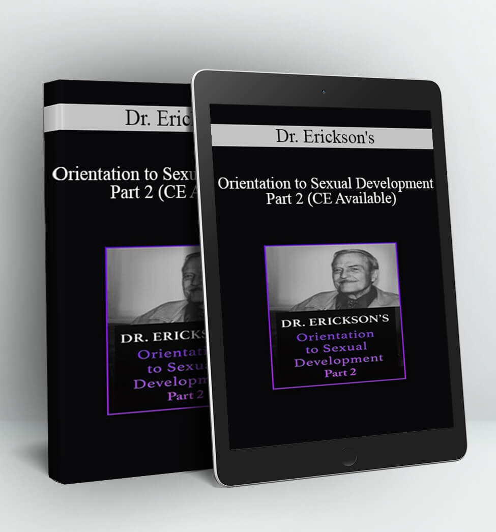 Orientation to Sexual Development Part 2 (CE Available) - Dr. Erickson's