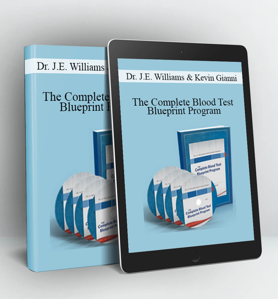 The Complete Blood Test Blueprint Program - Dr. J.E. Williams & Kevin Gianni