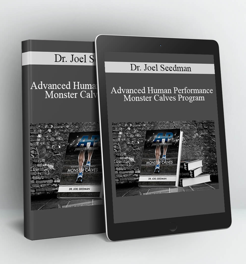 Advanced Human Performance - Monster Calves Program - Dr. Joel Seedman