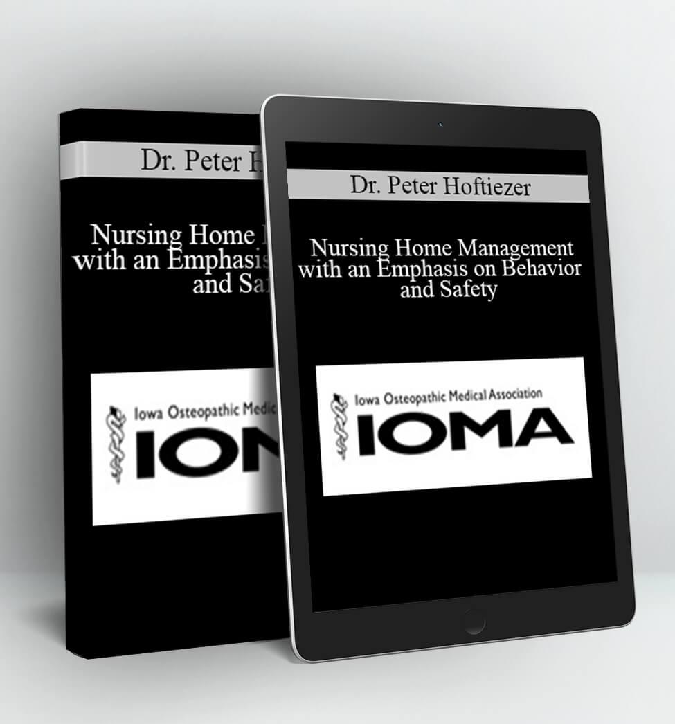 Nursing Home Management with an Emphasis on Behavior and Safety - Dr. Peter Hoftiezer