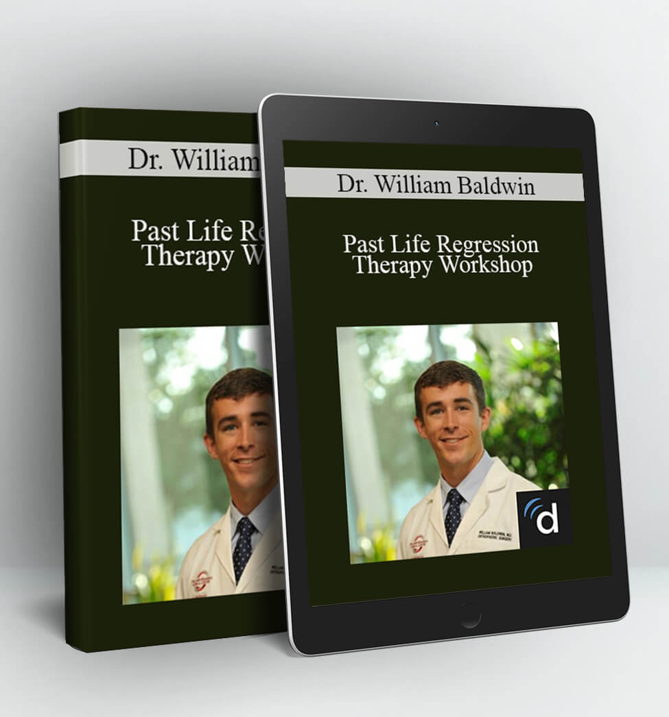 Past Life Regression Therapy Workshop - Dr. William Baldwin