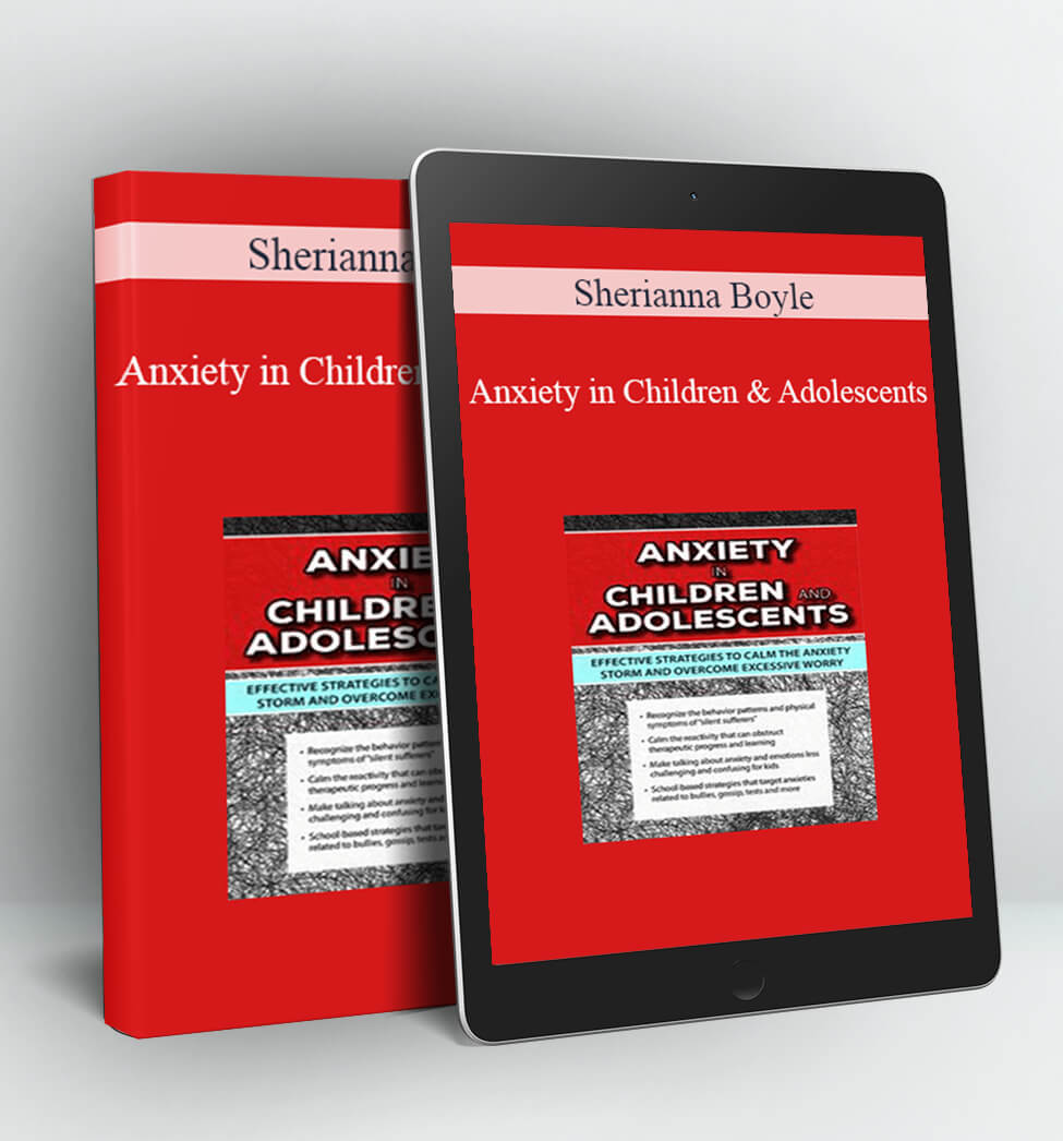 Anxiety in Children and Adolescents - Sherianna Boyle