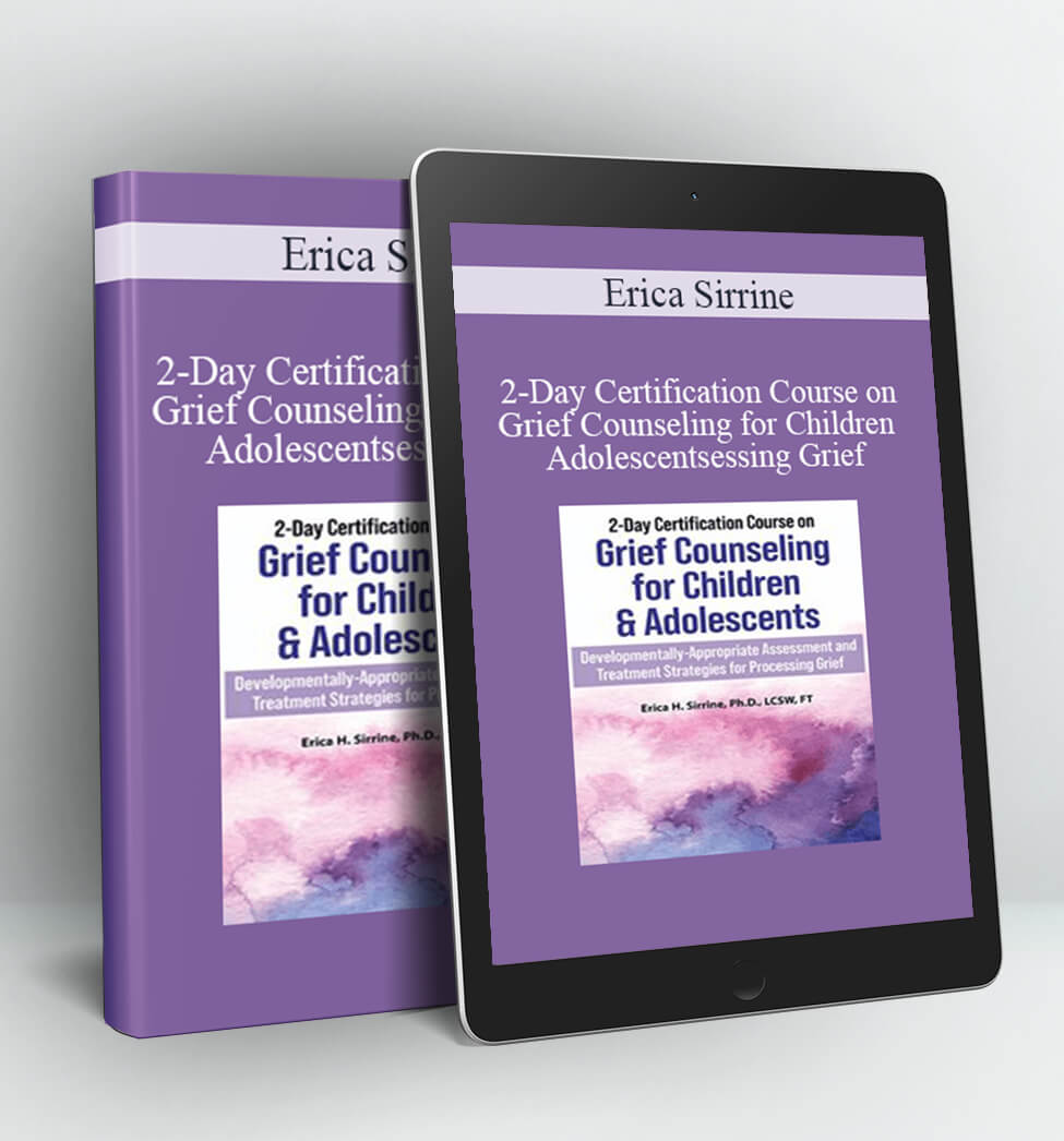 2-Day Certification Course on Grief Counseling for Children & Adolescents - Erica Sirrine