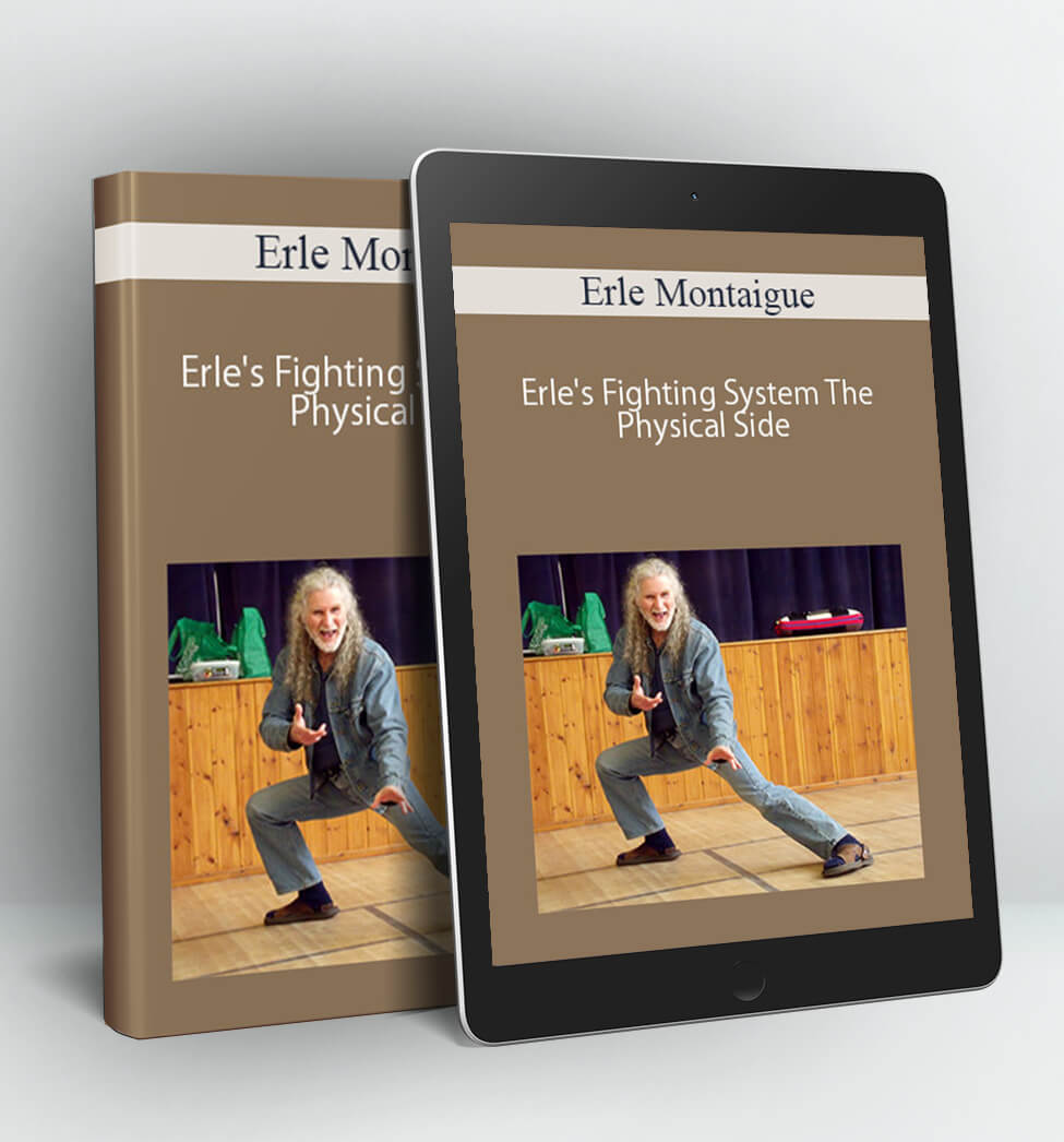 Erle's Fighting System The Physical Side - Erle Montaigue