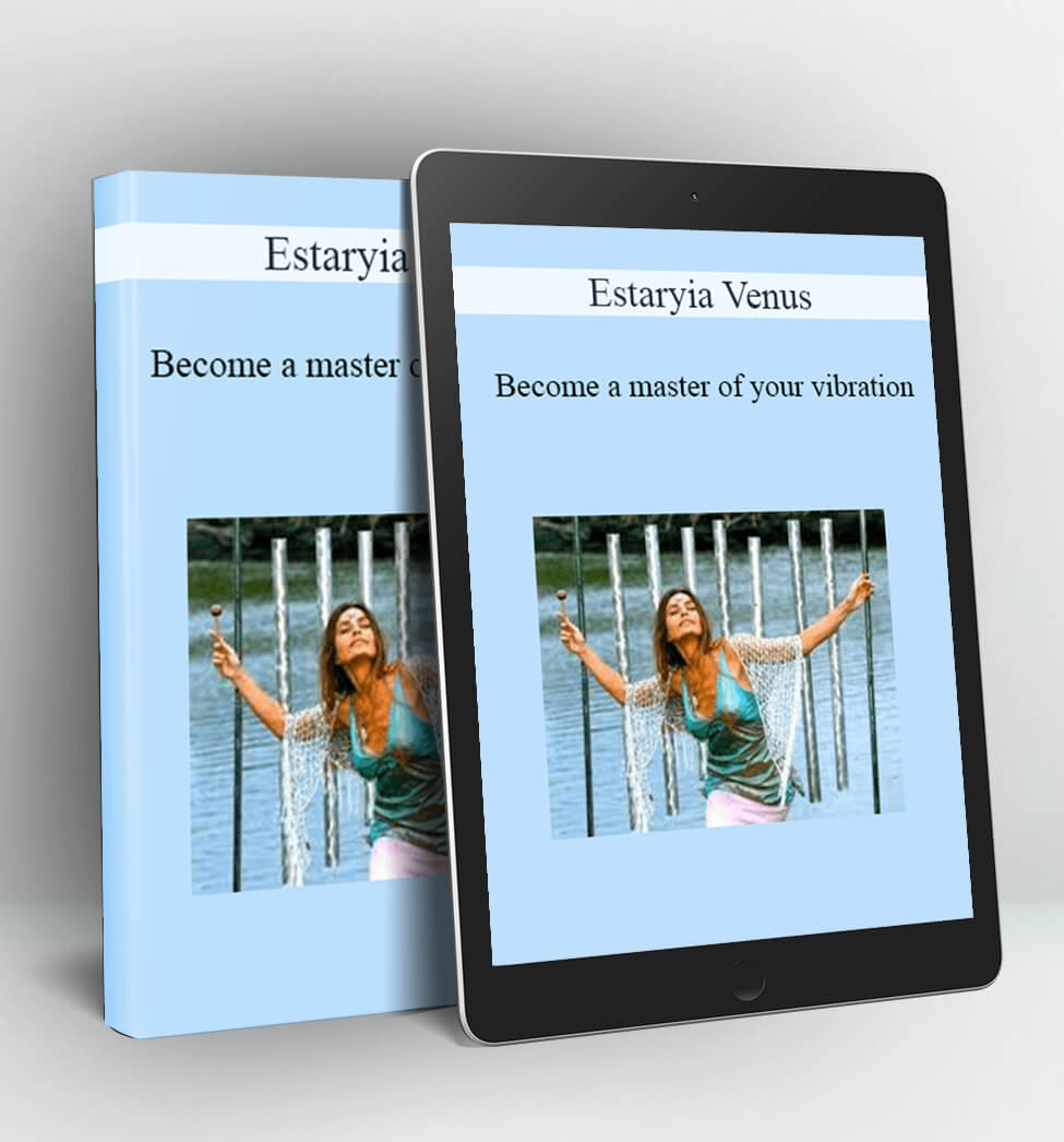 Become a master of your vibration - Estaryia Venus