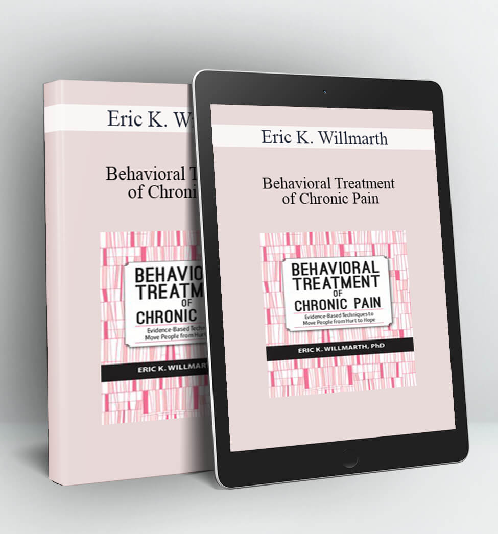 Behavioral Treatment of Chronic Pain - Eric K. Willmarth