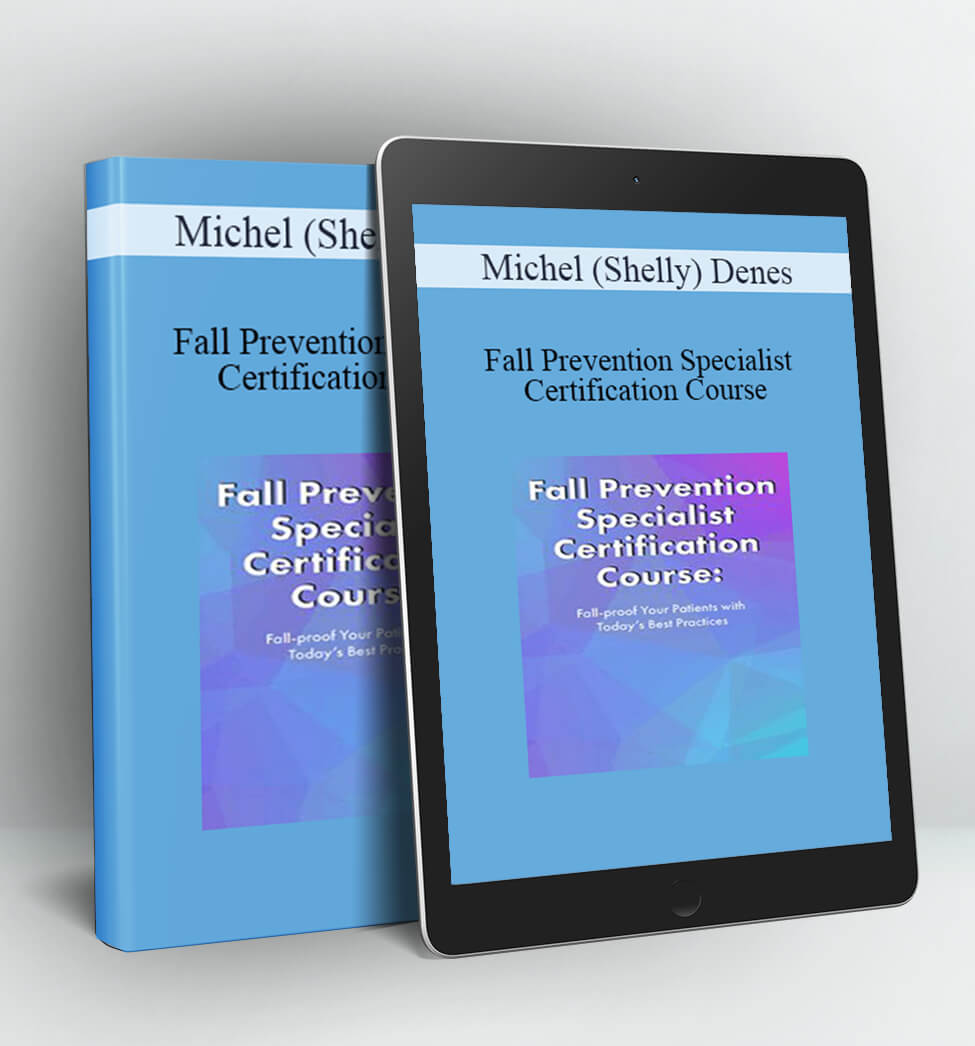 Fall Prevention Specialist Certification Course - Michel (Shelly) Denes