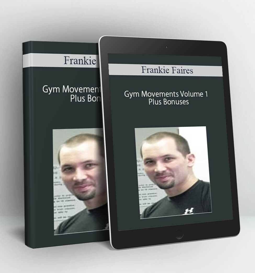 Gym Movements Volume 1 Plus Bonuses - Frankie Faires