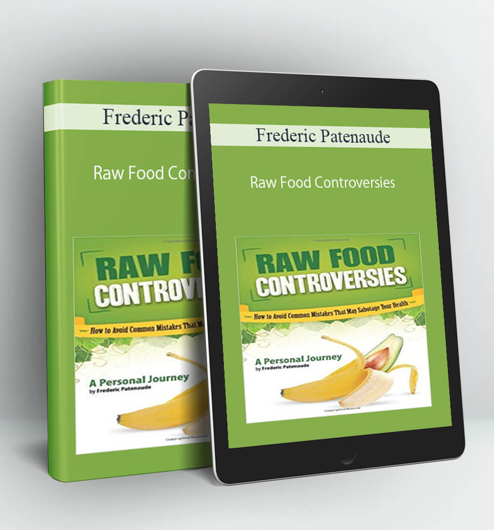 Raw Food Controversies - Frederic Patenaude