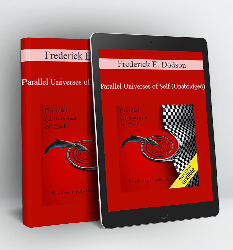 Parallel Universes of Self (Unabridged) - Frederick E. Dodson