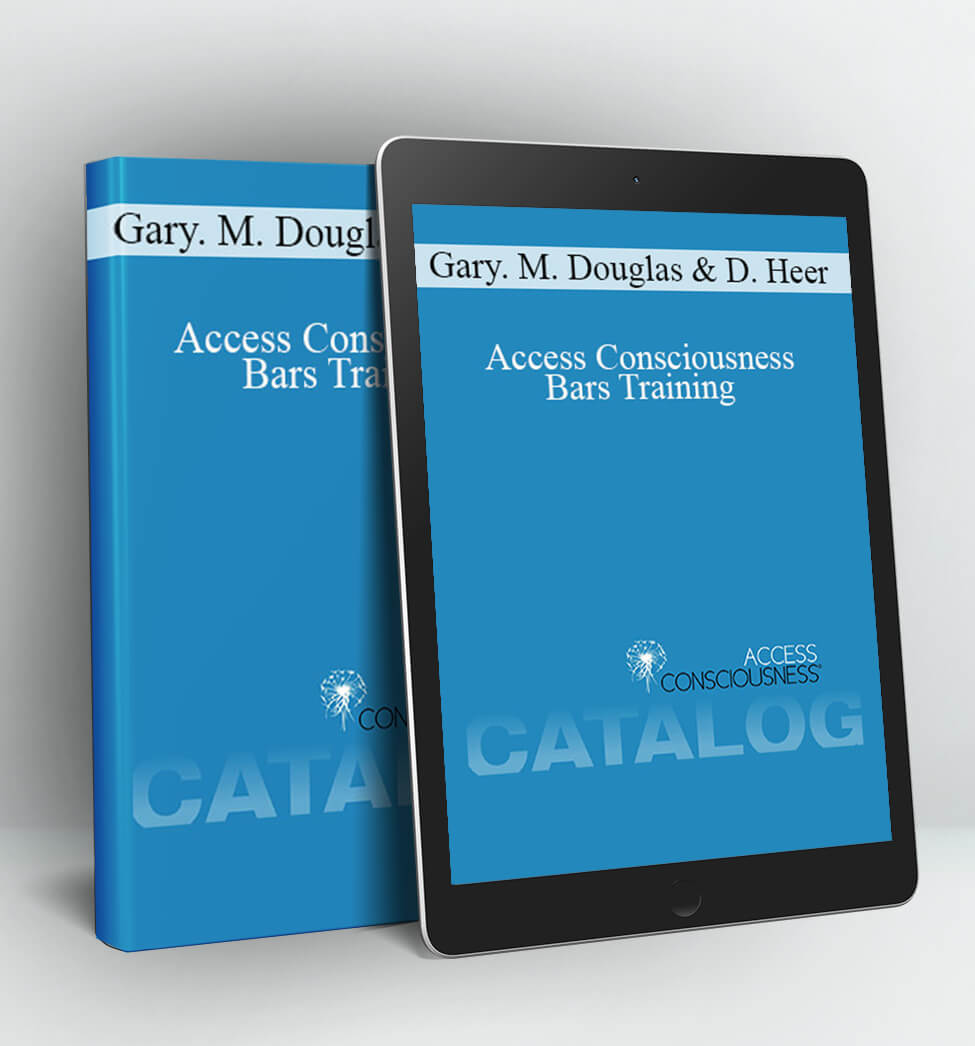 Access Consciousness - Bars Training - Gary. M. Douglas & Dain Heer