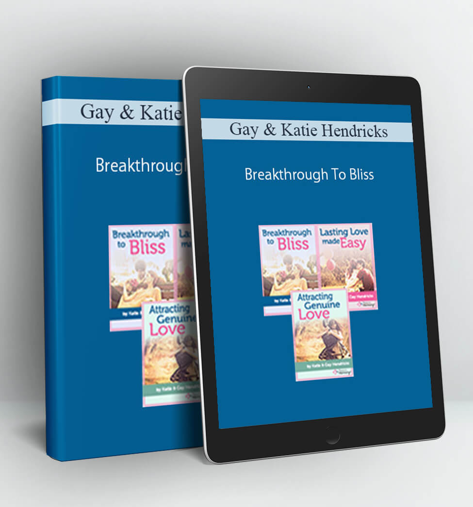 Breakthrough To Bliss - Gay & Katie Hendricks