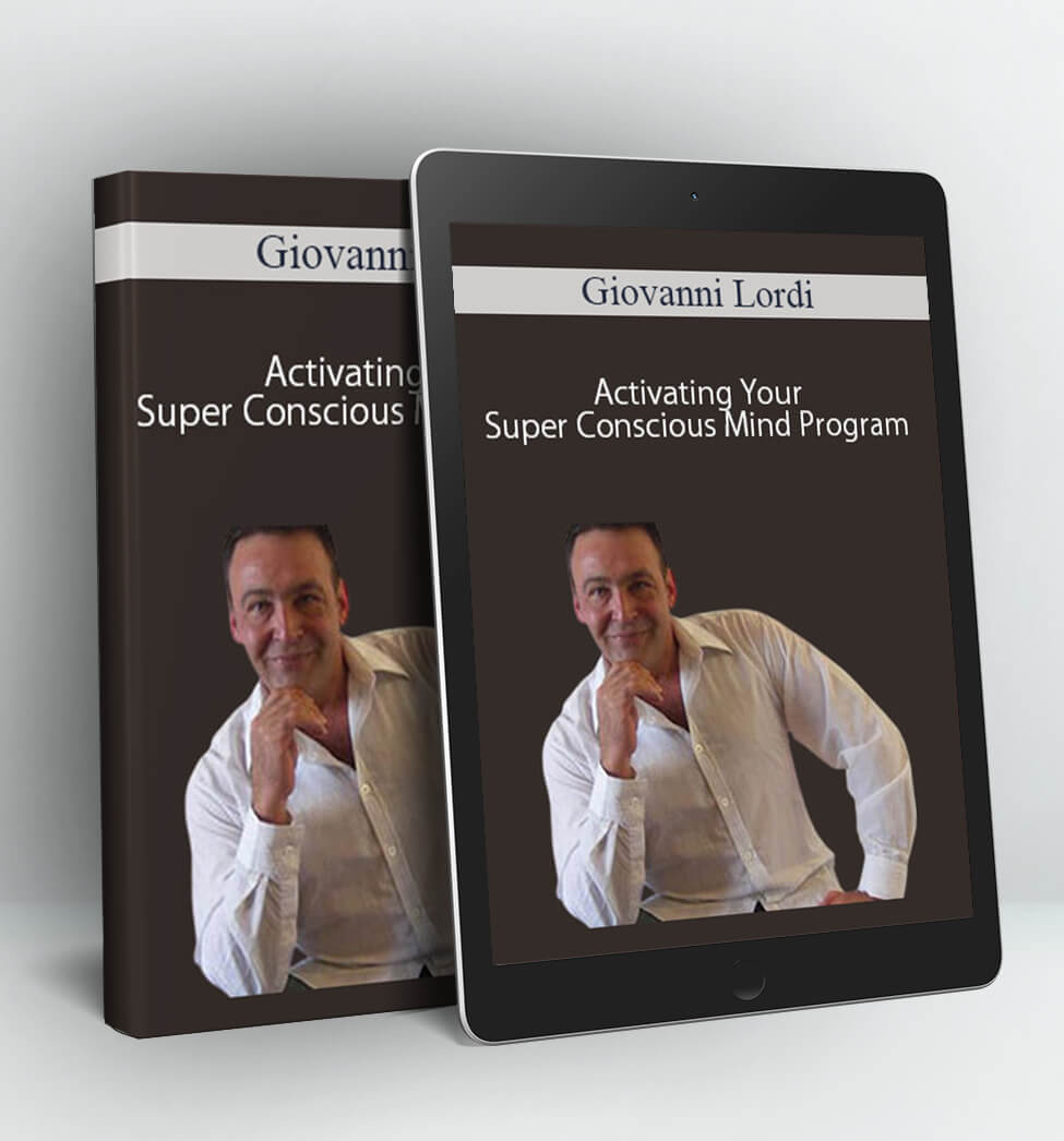 Activating Your Super Conscious Mind Program - Giovanni Lordi