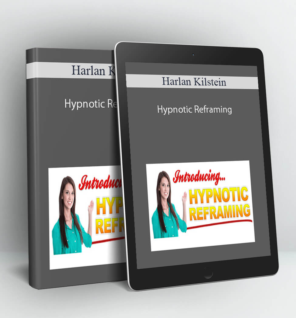 Hypnotic Reframing - Harlan Kilstein