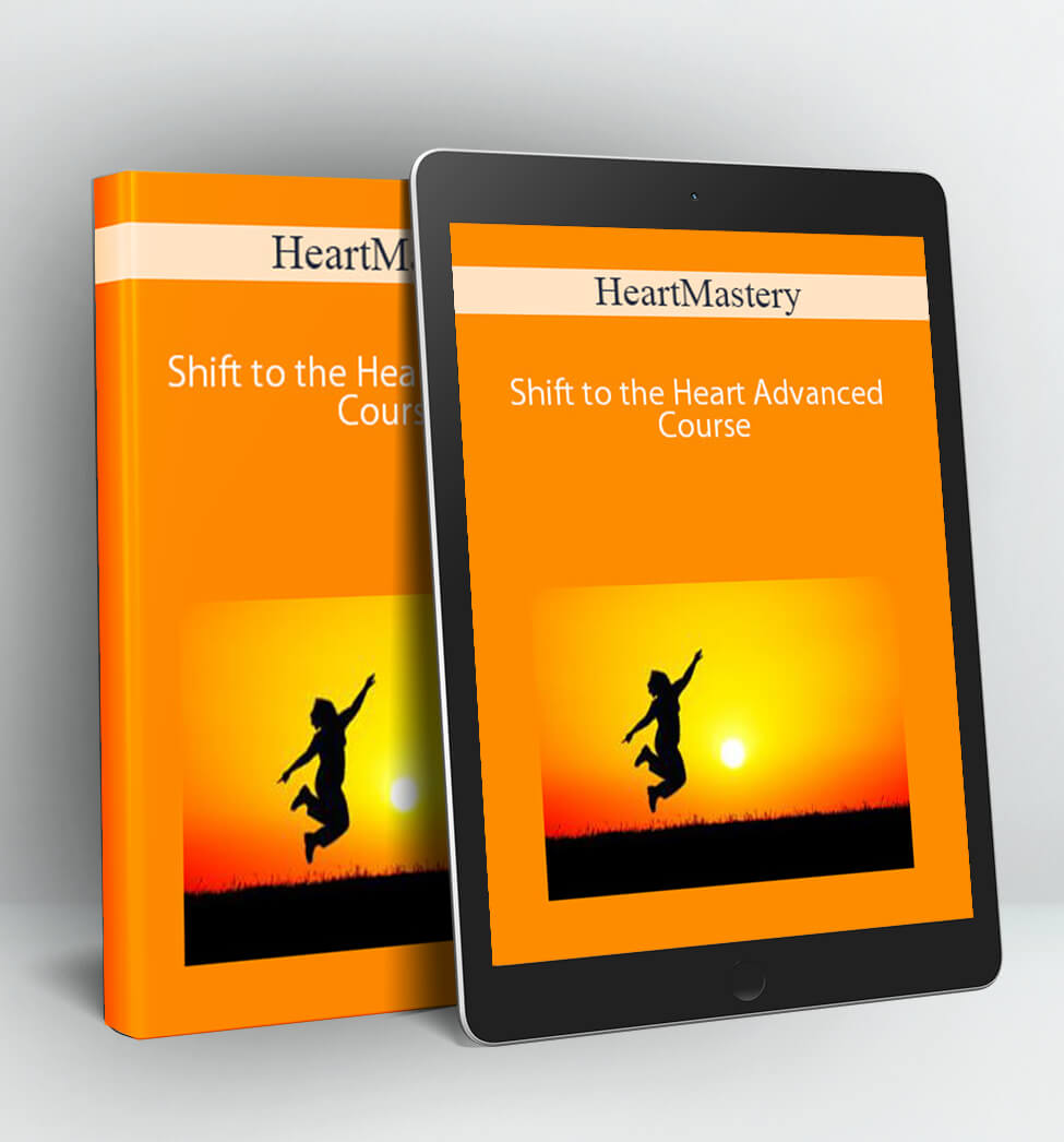 HeartMastery - Shift to the Heart Advanced Course