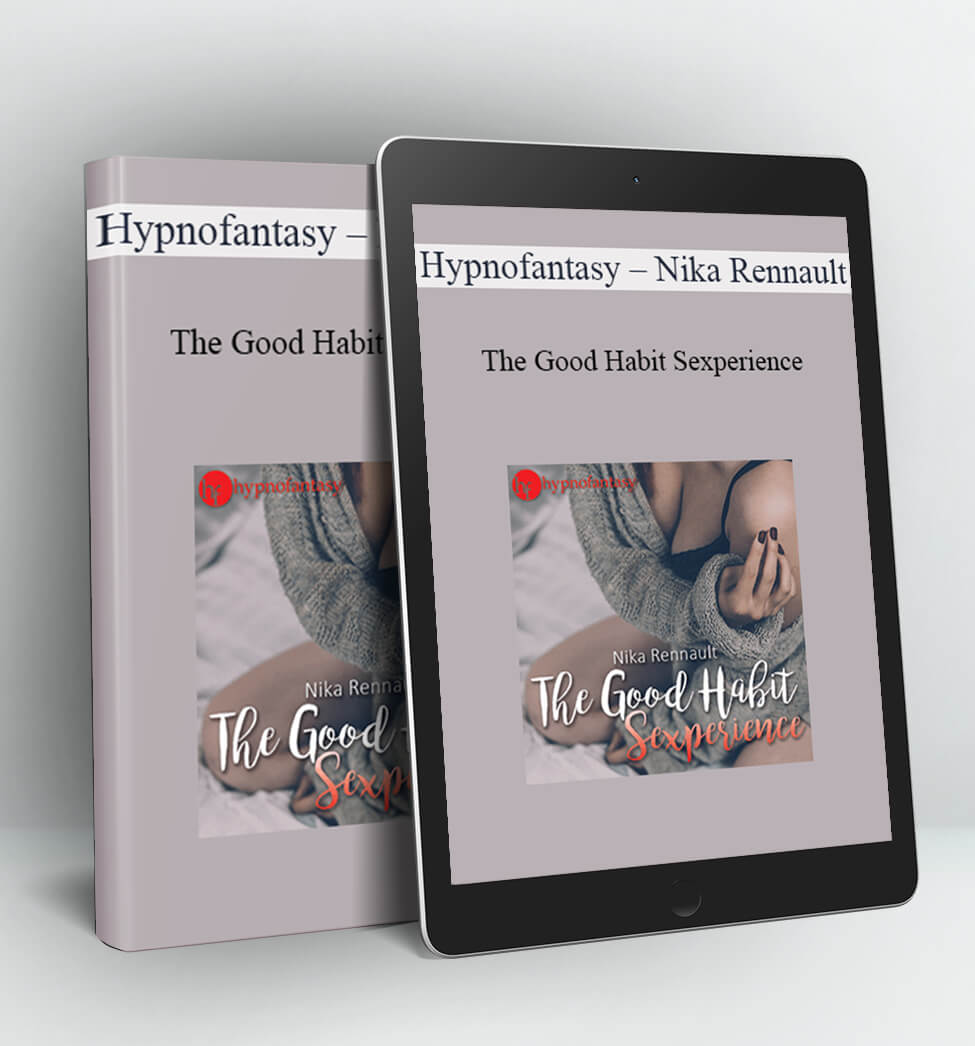 Hypnofantasy - The Good Habit Sexperience - Nika Rennault